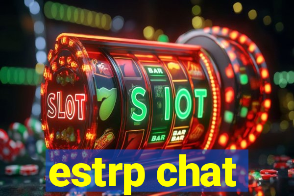 estrp chat